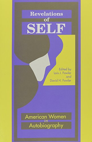 Beispielbild fr Revelations of Self : American Women in Autobiography zum Verkauf von Clausen Books, RMABA