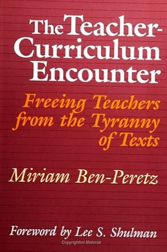 Beispielbild fr The Teacher-Curriculum Encounter : Freeing Teachers from the Tyranny of Texts zum Verkauf von Better World Books