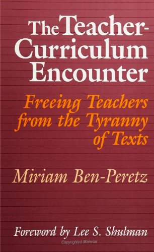 Stock image for The Teacher-Curriculum Encounter: Freeing Teachers from the Tyranny of Texts (S U N Y Series in Curriculum Issues and Inquiries) (Suny Texts in Curriculum Issues and Inquiries) for sale by Ergodebooks