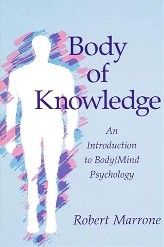 Beispielbild fr Body of Knowledge: An Introduction to Body/Mind Psychology (SUNY series in Transpersonal and Humanistic Psychology) zum Verkauf von Books From California