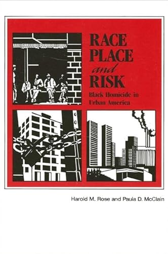 Stock image for Race, Place, and Risk: Black Homicide in Urban America for sale by ThriftBooks-Dallas