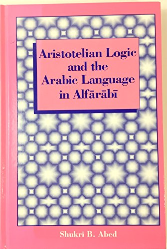 9780791403976: Aristotelian Logic and the Arabic Language in Alfārābī (Suny Series, Toward a Comparative Philosophy of Religion)