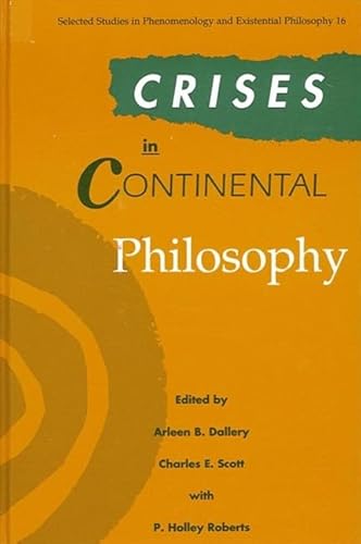 Beispielbild fr Crises in Continental Philosophy (Suny Series, Selected Studies in Phenomenology and Existenti) zum Verkauf von HPB-Red