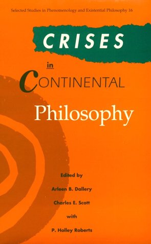 Beispielbild fr Crisis in Continental Philosophy (Selected Studies in Phenomenology and Existential Philosophy, 16) zum Verkauf von HPB-Red