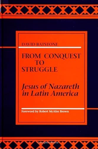Stock image for From Conquest to Struggle : Jesus of Nazareth in Latin America for sale by Better World Books: West