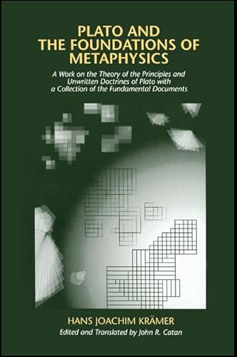 9780791404331: Plato and the Foundations of Metaphysics: A Work on the Theory of the Principles and Unwritten Doctrines of Plato with a Collection of the Fundamental Documents