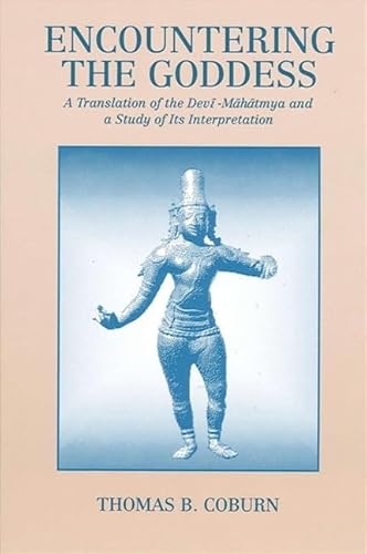 Encountering the Goddess: A Translation of the Devi-Mahatmya and a Study of Its Interpretation (S...