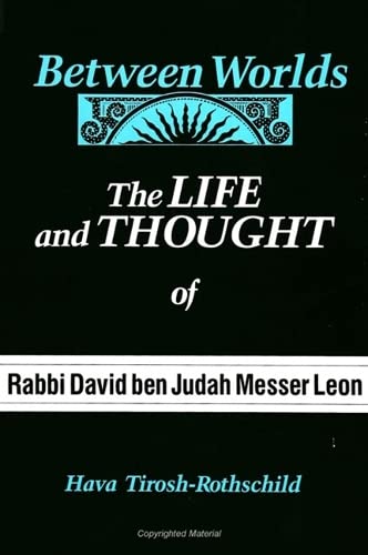 Imagen de archivo de Between Worlds: The Life and Thought of Rabbi David ben Judah Messer Leon (SUNY series in Judaica: Hermeneutics, Mysticism, and Religion) a la venta por Pages Past--Used & Rare Books