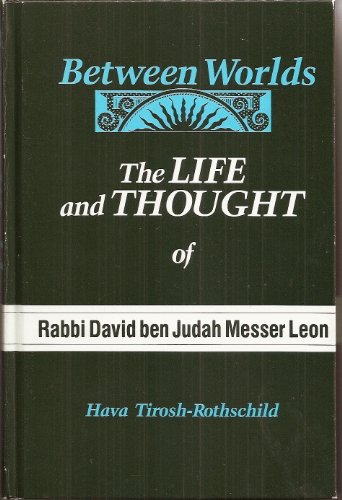 Stock image for Between Worlds: The Life and Thought of Rabbi David ben Judah Messer Leon (SUNY series in Judaica: Hermeneutics, Mysticism, and Religion) for sale by Pages Past--Used & Rare Books