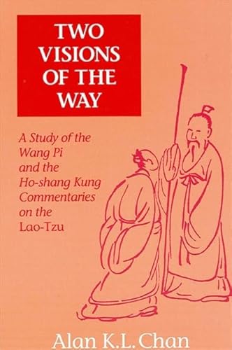 9780791404553: Two Visions of the Way: A Study of the Wang Pi and the Ho-shang Kung Commentaries on the Lao-Tzu (SUNY series in Chinese Philosophy and Culture)