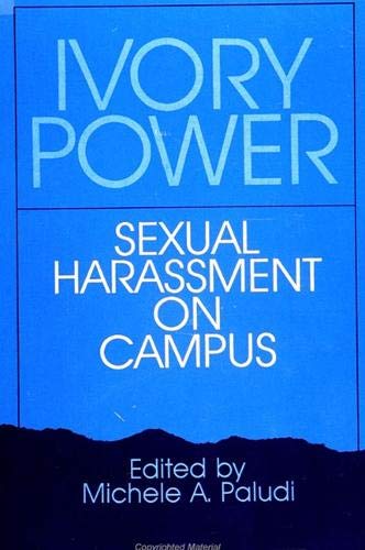 Beispielbild fr Ivory Power: Sexual Harassment on Campus: Sexual Harassment on Campus (Suny Series in the Psychology of Women) zum Verkauf von Powell's Bookstores Chicago, ABAA