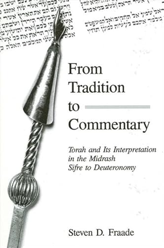 Stock image for From Tradition to Commentary: Torah and Its Interpretation in the Midrash Sifre to Deuteronomy (SUNY series in Judaica: Hermeneutics, Mysticism, and Religion) for sale by Solr Books