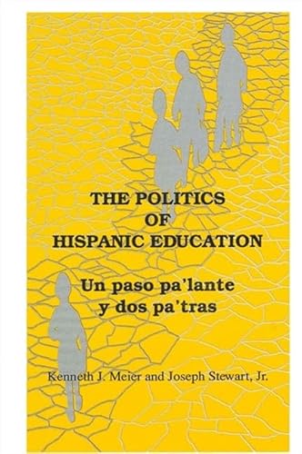 Imagen de archivo de The Politics of Hispanic Education: Un paso pa'lante y dos pa'tras a la venta por GloryBe Books & Ephemera, LLC