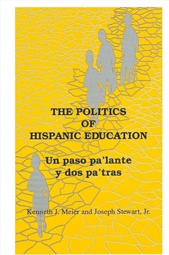 Stock image for The Politics of Hispanic Education: Un paso pa'lante y dos pa'tras for sale by GloryBe Books & Ephemera, LLC