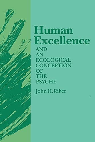 Stock image for Human Excellence and an Ecological Conception of the Psyche for sale by ThriftBooks-Atlanta
