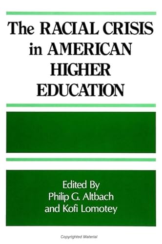 The Racial Crisis in American Higher Education (Suny Series, Frontiers in Education) (9780791405208) by Altbach, Monan Professor Of Higher Education Philip G; Lomotey, Dr Kofi