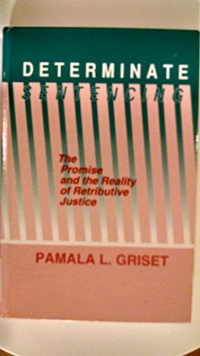9780791405345: Determinate Sentencing: The Promise and the Reality of Retributive Justice (Suny Series in Critical Issues in Criminal Justice)