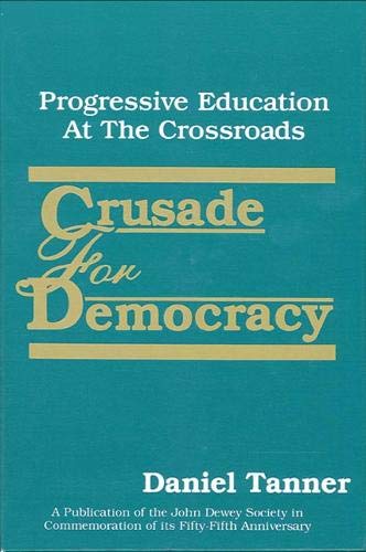9780791405444: Crusade for Democracy: Progressive Education at the Crossroads (SUNY series, The Philosophy of Education)