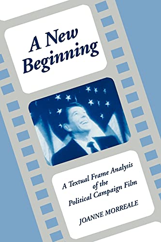 Stock image for A New Beginning: A Textual Frame Analysis on the Political Campaign Film for sale by Bingo Used Books