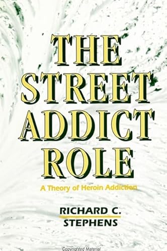 Imagen de archivo de The Street Addict Role : A Theory of Heroin Addiction a la venta por Better World Books