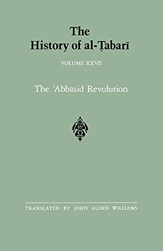 9780791406250: The History of al-Tabari Vol. 27: The 'Abbasid Revolution A.D. 743-750/A.H. 126-132: The ʿAbbāsid Revolution A.D. 743-750/A.H. 126-132: 027 (SUNY series in Near Eastern Studies)