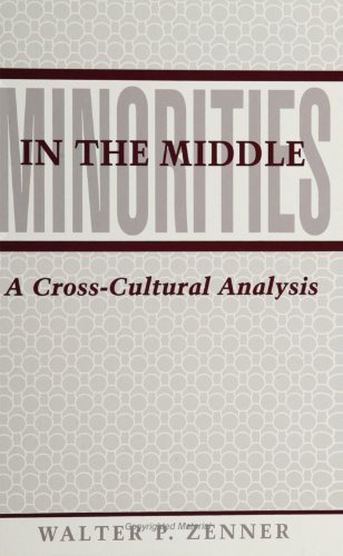 Minorities in the Middle: A Cross-Cultural Analysis (SUNY Series in Ethnicity and Race in American Life) (9780791406434) by Zenner, Walter P.