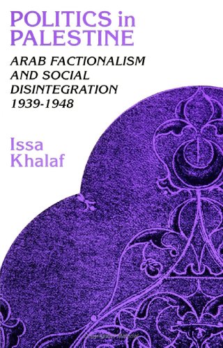9780791407080: Politics in Palestine: Arab Factionalism and Social Disintegration, 1939-1948 (SUNY Series in the Social and Economic History of the Middle East)