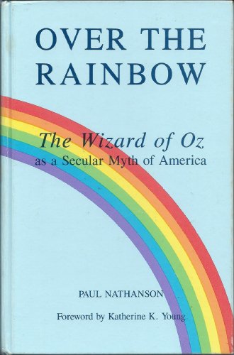 Beispielbild fr Over the Rainbow : The Wizard of Oz As a Secular Myth of America zum Verkauf von Better World Books