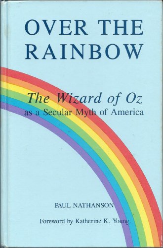 9780791407097: Over the Rainbow: The Wizard of Oz as a Secular Myth of America (SUNY series, McGill Studies in the History of Religions, A Series Devoted to International Scholarship)