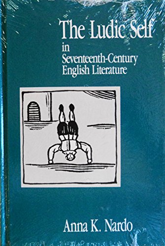 9780791407219: The Ludic Self in Seventeenth-Century English Literature (Suny Series, the Margins of Literature)