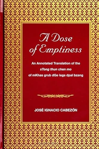 A Dose of Emptiness: An Annotated Translation of the Stong Thun Chen Mo of Mkhas Grub Dge Legs Dpal Bzang (Suny Buddhist Studies) (9780791407295) by Cabezon, Dalai Lama Professor Of Religious Studies Jose Ignacio