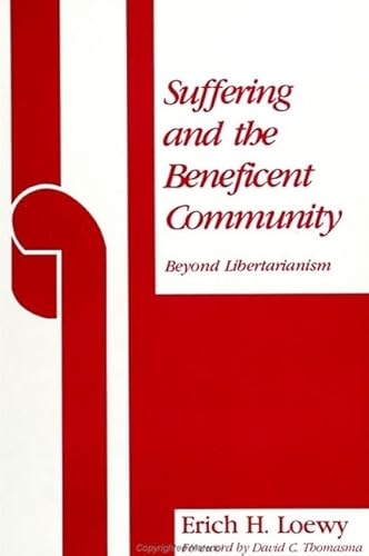 Stock image for Suffering and the Beneficient Community Beyond Libertarianism for sale by Willis Monie-Books, ABAA