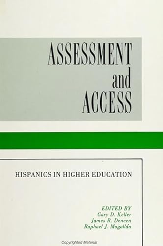 Assessment and Access: Hispanics in Higher Education (Suny Series, United States Hispanic Studies) (9780791407790) by Keller, Gary D; Deneen, James R; Magallan, Rafael J