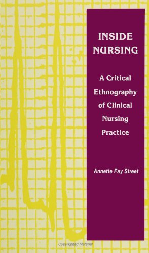 Inside Nursing: A Critical Ethnography of Clinical Nursing Practice (S U N Y Series, Teacher Empo...