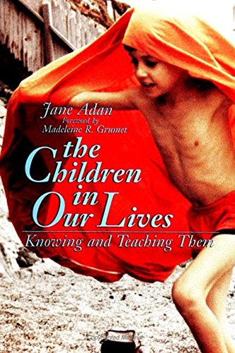Beispielbild fr The Children in Our Lives : Knowing and Teaching Them zum Verkauf von Better World Books