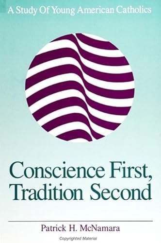 9780791408131: Conscience First, Tradition Second: A Study of Young American Catholics