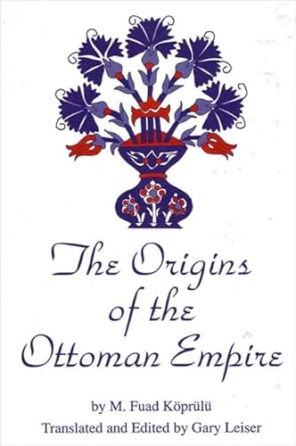 The origins of the Ottoman Empire. Translated and edited by Gary Leiser. - M. FUAD KÖPRÜLÜ.