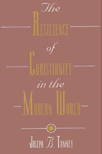 Beispielbild fr The Resilience of Christianity in the Modern World zum Verkauf von Willis Monie-Books, ABAA