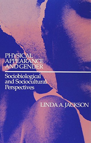 Physical Appearance and Gender: Sociobiological and Sociocultural Perspectives (S U N Y SERIES IN THE PSYCHOLOGY OF WOMEN) (9780791408230) by Jackson, Linda A.
