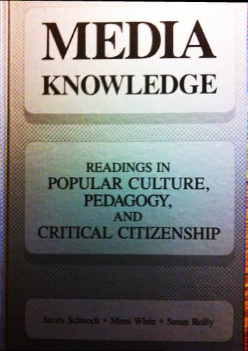 Stock image for Media Knowledge: Readings in Popular Culture, Pedagogy, and Critical Citizenship (SUNY Series, Teacher Empowerment and School Reform) for sale by HPB-Red