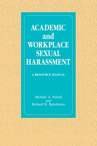 Academic and Workplace Sexual Harassment: A Resource Manual (Suny Series in the Psychology of Women) (9780791408308) by Paludi, Michele A.