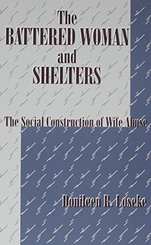 Stock image for The Battered Woman and Shelters: The Social Construction of Wife Abuse (SUNY Series in Deviance and Social Control) for sale by Second  Site Books