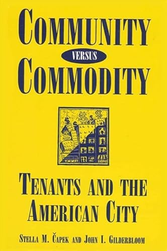 Community Versus Commodity: Tenants and the American City (S U N Y SERIES ON THE NEW INEQUALITIES) (9780791408414) by Capek, Stella M.; Gilderbloom, John I.