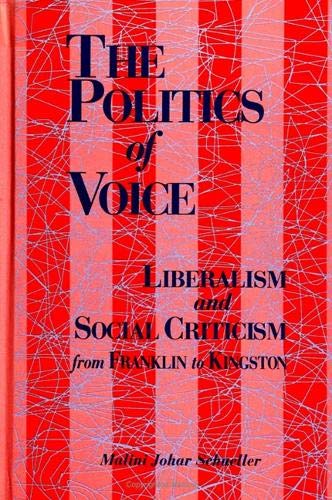 Beispielbild fr The Politics of Voice Liberalism and Social Criticism from Franklin to Kingston zum Verkauf von David's Books