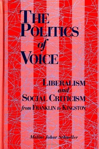 Stock image for The Politics of Voice Liberalism and Social Criticism from Franklin to Kingston for sale by David's Books