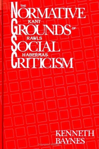 Stock image for The Normative Grounds of Social Criticism: Kant, Rawls, and Habermas for sale by GF Books, Inc.