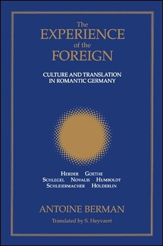 9780791408766: The Experience of the Foreign: Culture and Translation in Romantic Germany (Suny Series, Intersections: Philosophy and Critical Theory)