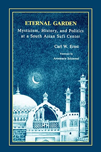 9780791408841: Eternal Garden: Mysticism, History, and Politics at a South Asian Sufi Center (SUNY Series in Muslim Spirituality in South Asia)