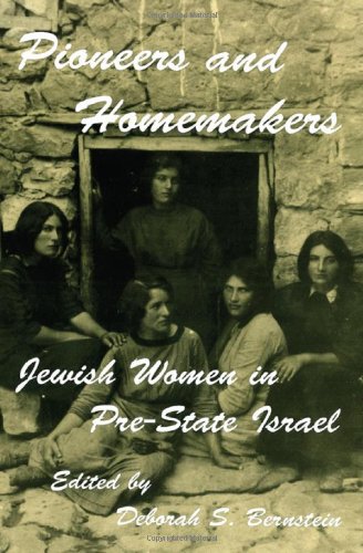 Stock image for Pioneers and Homemakers: Jewish Women in Pre-State Israel for sale by Lowry's Books