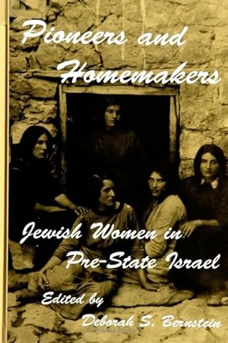 Stock image for Pioneers and Homemakers: Jewish Women in Pre-State Israel for sale by Lowry's Books